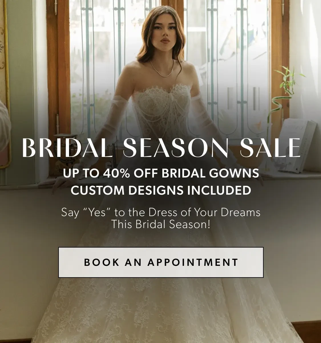 Bridal Season Sale – Up to 40% Off Gowns